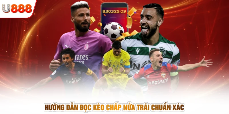 Hướng dẫn đọc kèo chấp nửa trái chuẩn xác