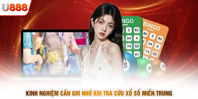 Kinh nghiệm cần ghi nhớ khi tra cứu xổ số Miền Trung