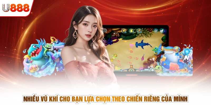 Nhiều vũ khí cho bạn lựa chọn theo chiến riêng của mình